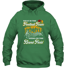 Marching Band Shirt What Is The Football Team Doing on Field Hooded Sweatshirt Hooded Sweatshirt - FordPhuMy