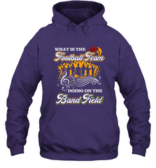 Marching Band Shirt What Is The Football Team Doing on Field Hooded Sweatshirt Hooded Sweatshirt - FordPhuMy
