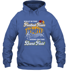 Marching Band Shirt What Is The Football Team Doing on Field Hooded Sweatshirt Hooded Sweatshirt - FordPhuMy