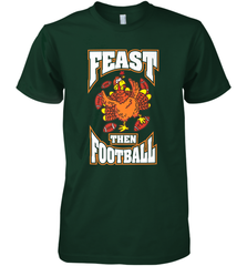 Funny Thanksgiving Turkey Feast Than Football Men's Premium T-Shirt Men's Premium T-Shirt - FordPhuMy