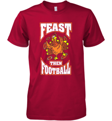 Funny Thanksgiving Turkey Feast Than Football Men's Premium T-Shirt Men's Premium T-Shirt - FordPhuMy