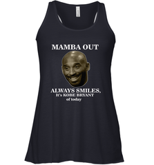 Mamba out always smiles, It's Kobe Bryant of today. Women's Racerback Tank Women's Racerback Tank - FordPhuMy