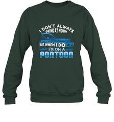 I Don't Always Drink At Noon But When I Do I'm On A Pontoon Crewneck Sweatshirt Crewneck Sweatshirt - FordPhuMy