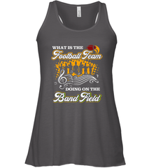 Marching Band Shirt What Is The Football Team Doing on Field Women's Racerback Tank Women's Racerback Tank - FordPhuMy