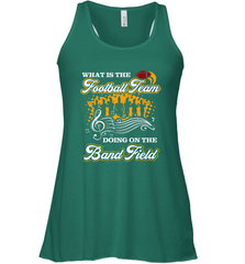 Marching Band Shirt What Is The Football Team Doing on Field Women's Racerback Tank Women's Racerback Tank - FordPhuMy