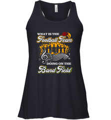 Marching Band Shirt What Is The Football Team Doing on Field Women's Racerback Tank Women's Racerback Tank - FordPhuMy
