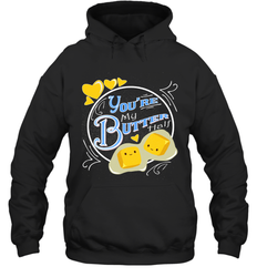 You Are My Butter Half Funny Hooded Sweatshirt