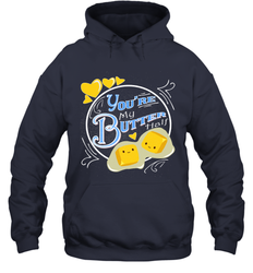 You Are My Butter Half Funny Hooded Sweatshirt