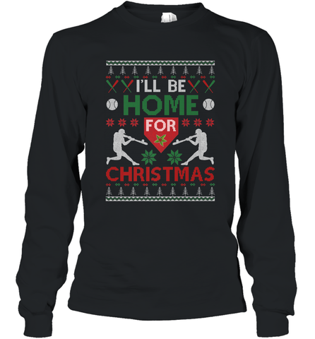 I'll Be Home for Christmas Baseball Gift For Men Women Kids Long Sleeve T-Shirt Long Sleeve T-Shirt / Black / S Long Sleeve T-Shirt - FordPhuMy