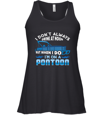 I Don't Always Drink At Noon But When I Do I'm On A Pontoon Women's Racerback Tank Women's Racerback Tank / Black / XS Women's Racerback Tank - FordPhuMy