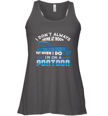 I Don't Always Drink At Noon But When I Do I'm On A Pontoon Women's Racerback Tank Women's Racerback Tank - FordPhuMy