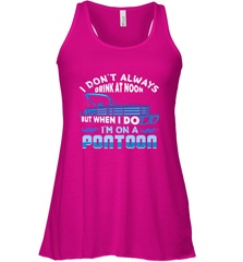 I Don't Always Drink At Noon But When I Do I'm On A Pontoon Women's Racerback Tank Women's Racerback Tank - FordPhuMy