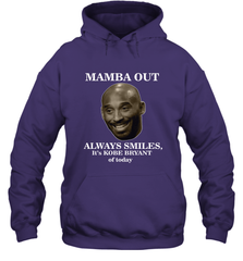 Mamba out always smiles, It's Kobe Bryant of today. Hooded Sweatshirt Hooded Sweatshirt - FordPhuMy