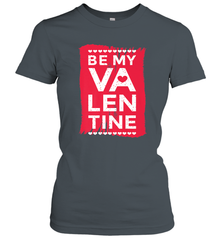 Be My Valentine Cute Quote Women's T-Shirt Women's T-Shirt - FordPhuMy