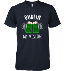 Dublin My Vision St Patrick's Day Men's Premium T-Shirt Men's Premium T-Shirt - FordPhuMy