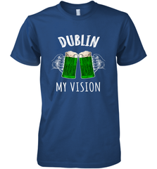 Dublin My Vision St Patrick's Day Men's Premium T-Shirt Men's Premium T-Shirt - FordPhuMy