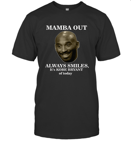 Mamba out always smiles, It's Kobe Bryant of today. Men's T-Shirt Men's T-Shirt / Black / S Men's T-Shirt - FordPhuMy