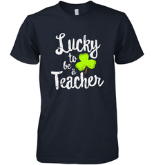 Teacher St. Patrick's Day Shirt, Lucky To Be A Teacher Men's Premium T-Shirt Men's Premium T-Shirt - FordPhuMy