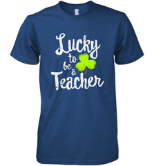 Teacher St. Patrick's Day Shirt, Lucky To Be A Teacher Men's Premium T-Shirt Men's Premium T-Shirt - FordPhuMy