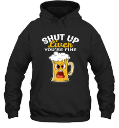 Shut Up Liver You're Fine Funny Saying St. Patrick's Day Hooded Sweatshirt