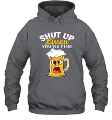 Shut Up Liver You're Fine Funny Saying St. Patrick's Day Hooded Sweatshirt Hooded Sweatshirt - FordPhuMy