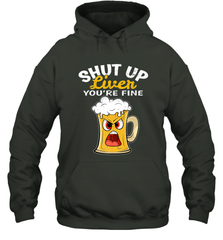 Shut Up Liver You're Fine Funny Saying St. Patrick's Day Hooded Sweatshirt Hooded Sweatshirt - FordPhuMy