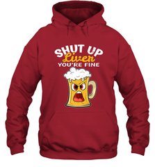 Shut Up Liver You're Fine Funny Saying St. Patrick's Day Hooded Sweatshirt Hooded Sweatshirt - FordPhuMy