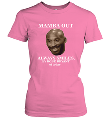 Mamba out always smiles, It's Kobe Bryant of today. Women's T-Shirt Women's T-Shirt - FordPhuMy