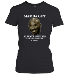 Mamba out always smiles, It's Kobe Bryant of today. Women's T-Shirt Women's T-Shirt - FordPhuMy