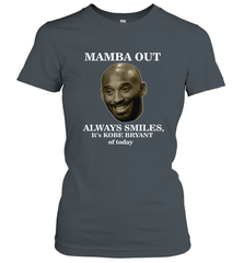 Mamba out always smiles, It's Kobe Bryant of today. Women's T-Shirt Women's T-Shirt - FordPhuMy