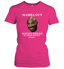 Mamba out always smiles, It's Kobe Bryant of today. Women's T-Shirt Women's T-Shirt - FordPhuMy
