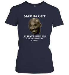 Mamba out always smiles, It's Kobe Bryant of today. Women's T-Shirt