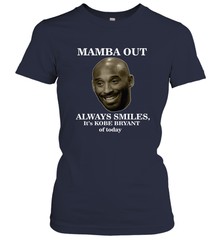 Mamba out always smiles, It's Kobe Bryant of today. Women's T-Shirt Women's T-Shirt - FordPhuMy