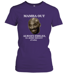 Mamba out always smiles, It's Kobe Bryant of today. Women's T-Shirt Women's T-Shirt - FordPhuMy