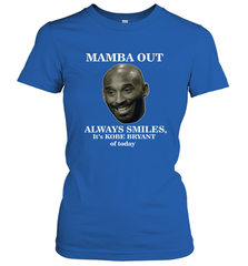 Mamba out always smiles, It's Kobe Bryant of today. Women's T-Shirt Women's T-Shirt - FordPhuMy