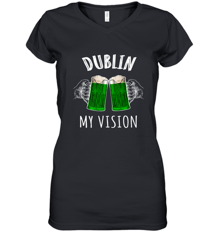 Dublin My Vision St Patrick's Day Women's V-Neck T-Shirt Women's V-Neck T-Shirt / Black / S Women's V-Neck T-Shirt - FordPhuMy
