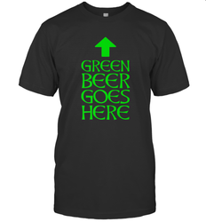 Green Beer Goes Here Funny St. Patrick's Day Men's T-Shirt