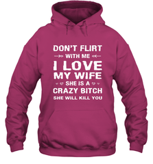 Don't Flirt With Me I Love Wife Valentine's Day Husband Gift Hooded Sweatshirt Hooded Sweatshirt - FordPhuMy
