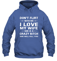 Don't Flirt With Me I Love Wife Valentine's Day Husband Gift Hooded Sweatshirt Hooded Sweatshirt - FordPhuMy