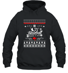 It's Baseball Season Ugly Sweater Christmas 2019 Hooded Sweatshirt