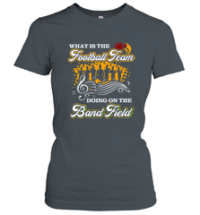 Marching Band Shirt What Is The Football Team Doing on Field Women's T-Shirt Women's T-Shirt - FordPhuMy