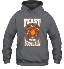 Funny Thanksgiving Turkey Feast Than Football Hooded Sweatshirt Hooded Sweatshirt - FordPhuMy