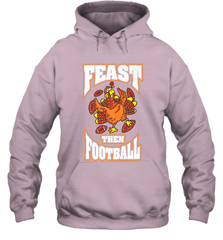 Funny Thanksgiving Turkey Feast Than Football Hooded Sweatshirt Hooded Sweatshirt - FordPhuMy