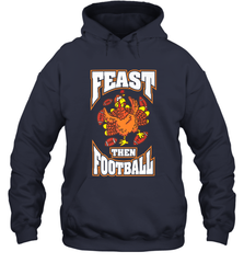 Funny Thanksgiving Turkey Feast Than Football Hooded Sweatshirt Hooded Sweatshirt - FordPhuMy