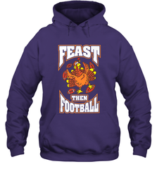 Funny Thanksgiving Turkey Feast Than Football Hooded Sweatshirt Hooded Sweatshirt - FordPhuMy