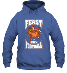 Funny Thanksgiving Turkey Feast Than Football Hooded Sweatshirt Hooded Sweatshirt - FordPhuMy