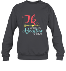 TK Transitional Kindergarten Where The Adventure Begins Crewneck Sweatshirt Crewneck Sweatshirt - FordPhuMy
