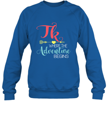 TK Transitional Kindergarten Where The Adventure Begins Crewneck Sweatshirt Crewneck Sweatshirt - FordPhuMy