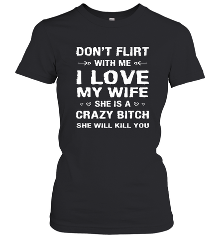 Don't Flirt With Me I Love Wife Valentine's Day Husband Gift Women's T-Shirt Women's T-Shirt / Black / S Women's T-Shirt - FordPhuMy