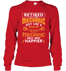Retired Mechanic Just Like A Regular Only Way Happier Long Sleeve T-Shirt Long Sleeve T-Shirt - FordPhuMy